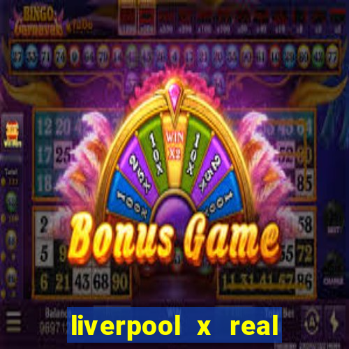 liverpool x real madrid ao vivo futemax